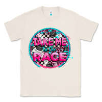 Natural take me to the race Classic Tee - AdoDesignShop