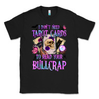 Black i don't need tarot cards to read your bullcrap Classic Tee - BundleAndBundleShop