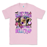 Bubblegum Pink i don't need tarot cards to read your bullcrap Classic Tee - BundleAndBundleShop