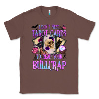 Chestnut i don't need tarot cards to read your bullcrap Classic Tee - BundleAndBundleShop