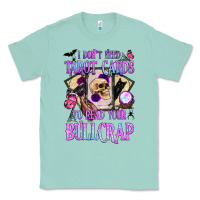 Seafoam i don't need tarot cards to read your bullcrap Classic Tee - BundleAndBundleShop