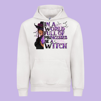 In A World Full Of Princesses Be A Witch Urban Hoodie Designed By Texasbilliewilder