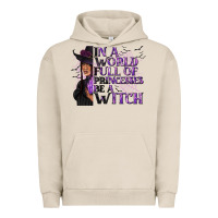 Pigment French Oak In a World Full of Princesses Be a Witch Urban Hoodie - texasbilliewilder