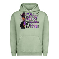 Pigment Oil Green In a World Full of Princesses Be a Witch Urban Hoodie - texasbilliewilder