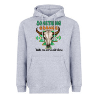 Heather Grey something orange tells me were not done Heavyweight Hoodie - MaliasSmallBusiness