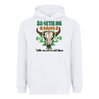 White something orange tells me were not done Heavyweight Hoodie - MaliasSmallBusiness