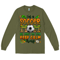 Army Green i'm a soccer mom we don't do that keep calm thing Long Sleeve Tee - Jasminsmagicworld