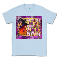 Dusty Blue in a world full of princesses be a witch tumbler Classic Tee - BundleAndBundleShop