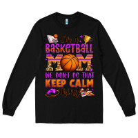 Black i'm a baskeball mom we don't do that keep calm thi Long Sleeve Tee - Jasminsmagicworld