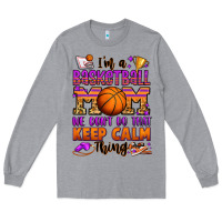 Heather Grey i'm a baskeball mom we don't do that keep calm thi Long Sleeve Tee - Jasminsmagicworld