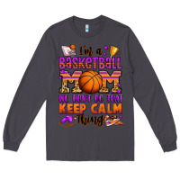 Smoke i'm a baskeball mom we don't do that keep calm thi Long Sleeve Tee - Jasminsmagicworld