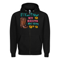 Black if i can't wear my boots i ain't going Zipper Hoodie - BarkalooDesign