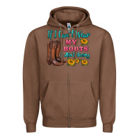 Chestnut if i can't wear my boots i ain't going Zipper Hoodie - BarkalooDesign
