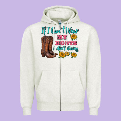 If I Can't Wear My Boots I Ain't Going Zipper Hoodie Designed By Barkaloodesign