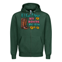 Sports Green if i can't wear my boots i ain't going Zipper Hoodie - BarkalooDesign