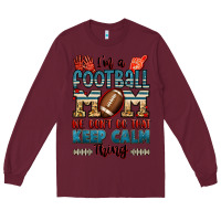Burgundy i'm a american football mom we don't do that keep Long Sleeve Tee - Jasminsmagicworld
