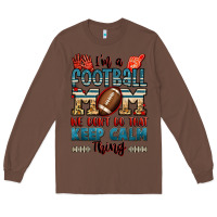 Chestnut i'm a american football mom we don't do that keep Long Sleeve Tee - Jasminsmagicworld