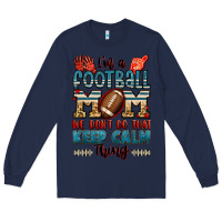 Navy i'm a american football mom we don't do that keep Long Sleeve Tee - Jasminsmagicworld