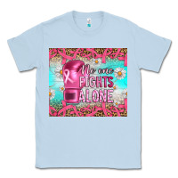 Dusty Blue Breast cancer  no one fıghts alone tumbler Classic Tee - Artiststas