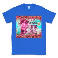 True Royal Breast cancer  no one fıghts alone tumbler Classic Tee - Artiststas