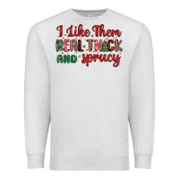 Oatmeal Heather i like them real thick and sprucy Premium Sweatshirt - MaliasSmallBusiness