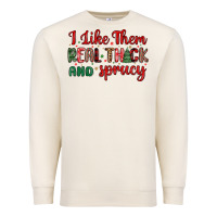 Sandshell i like them real thick and sprucy Premium Sweatshirt - MaliasSmallBusiness