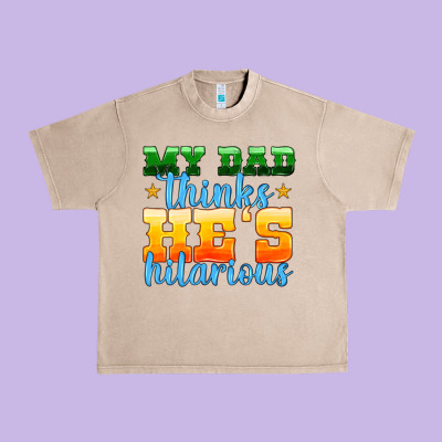 My Dad Thinks He Is Hilarious Urban Heavy Tee Designed By Hra Design Shop