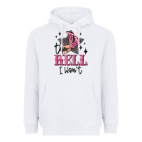 White the hell i wont cowgirl Heavyweight Hoodie - MaliasSmallBusiness