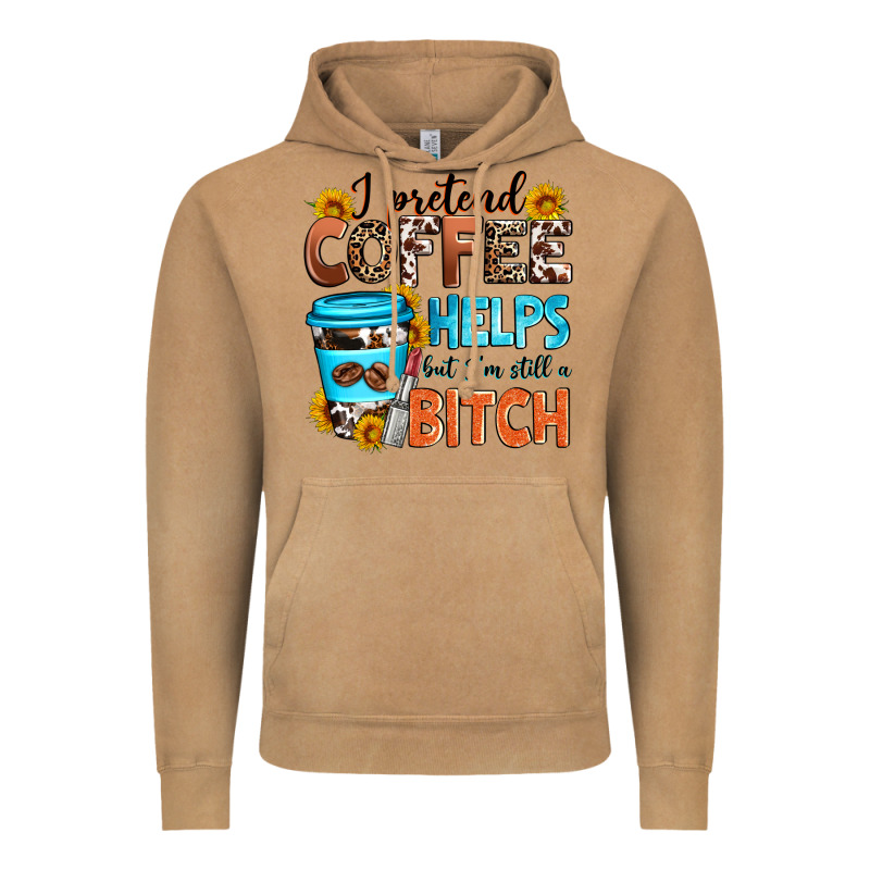 I Pretend Coffee Helps But I'm Still A Bitch Vintage Hoodie by Zillion Design Studio | Teevron