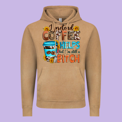 I Pretend Coffee Helps But I'm Still A Bitch Vintage Hoodie Designed By Zillion Design Studio