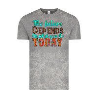 The Future On What You Do Today Vintage Tee | Teevron