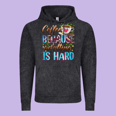 Coffee Because Adulting Is Hard Vintage Hoodie Designed By Zillion Design Studio