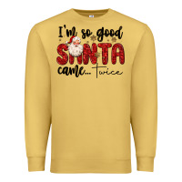 Antique Gold i m so good santa came twice Premium Sweatshirt - MaliasSmallBusiness