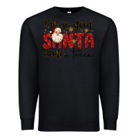 Black i m so good santa came twice Premium Sweatshirt - MaliasSmallBusiness