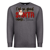 Charcoal Heather i m so good santa came twice Premium Sweatshirt - MaliasSmallBusiness