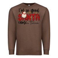 Chestnut i m so good santa came twice Premium Sweatshirt - MaliasSmallBusiness