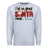 Heather Grey i m so good santa came twice Premium Sweatshirt - MaliasSmallBusiness