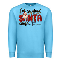 Ocean Blue i m so good santa came twice Premium Sweatshirt - MaliasSmallBusiness