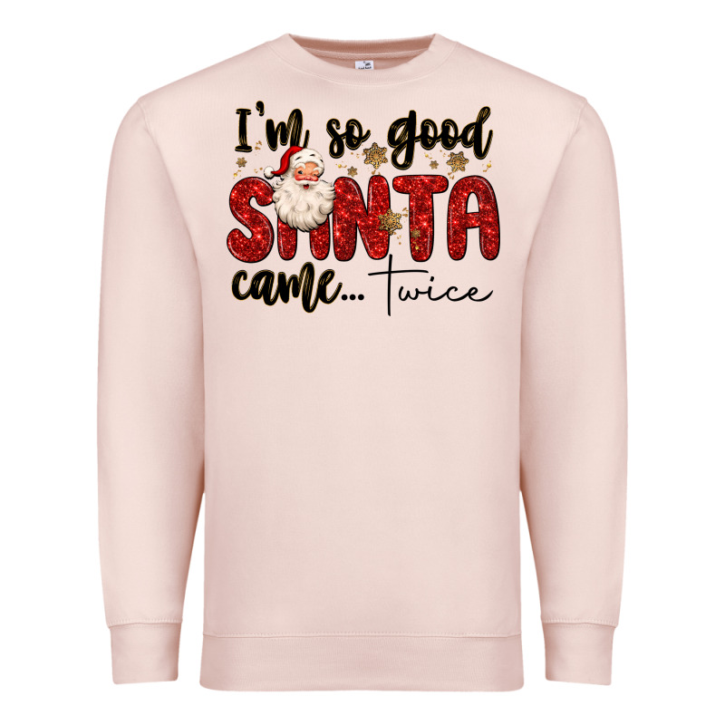 I M So Good Santa Came Twice Premium Sweatshirt by MaliasSmallBusiness | Teevron