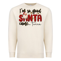 Sandshell i m so good santa came twice Premium Sweatshirt - MaliasSmallBusiness
