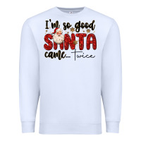 White i m so good santa came twice Premium Sweatshirt - MaliasSmallBusiness
