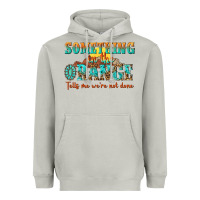 Moon Dust something in the orange tells me were not done Heavyweight Hoodie - NancyCooperArtShop