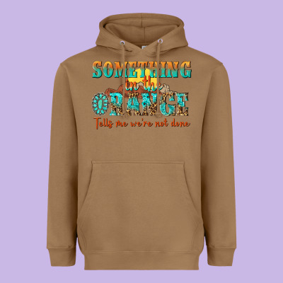 Something In The Orange Tells Me Were Not Done Heavyweight Hoodie Designed By Nancycooperartshop