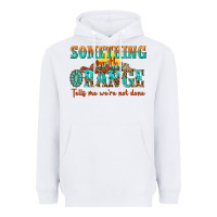White something in the orange tells me were not done Heavyweight Hoodie - NancyCooperArtShop