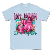 Dusty Blue Breast Cancer My Mom Is A Fighter Classic Tee - Artiststas