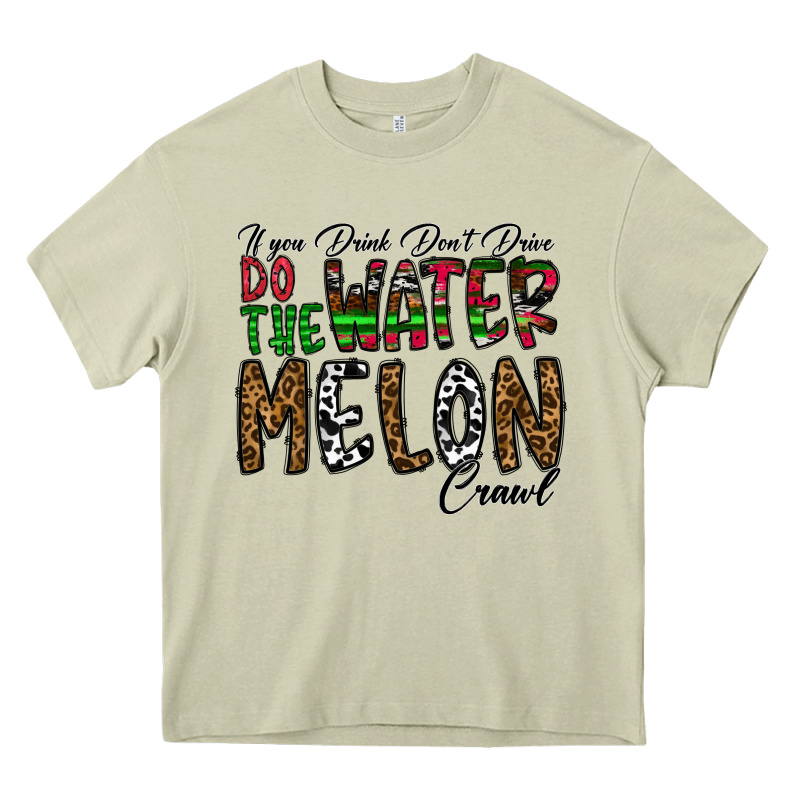 If You Drink Don't Drive Do The Watermelon Crawl Heavy Core Tee by CowhideDigitalArt | Teevron