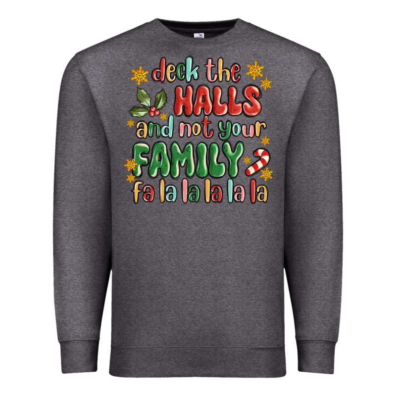 Deck The Halls And Not Your Family Fa La La La Laa Premium Sweatshirt by MaliasSmallBusiness | Teevron