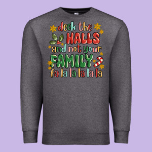 Deck The Halls And Not Your Family Fa La La La Laa Premium Sweatshirt Designed By Maliassmallbusiness
