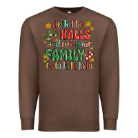 Chestnut deck the halls and not your family fa la la la laa Premium Sweatshirt - MaliasSmallBusiness
