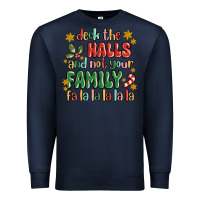 Navy deck the halls and not your family fa la la la laa Premium Sweatshirt - MaliasSmallBusiness
